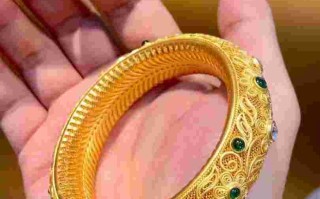 古法和普通手镯哪个值得入手,古法黄金手镯优缺点